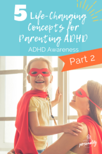 5 Life Changing concepts in parenting ADHD part 2 picture of kid  and mom in  super hero costumes