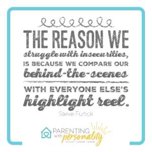 quote: the reason why we struggle with insecurities is because we compare our behind-the-scenes with everyone else's highlight reel. Steve Furtick