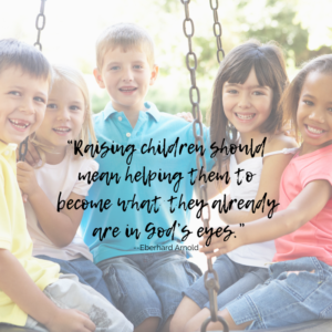 Raising Children to be what they already are in God's eyes