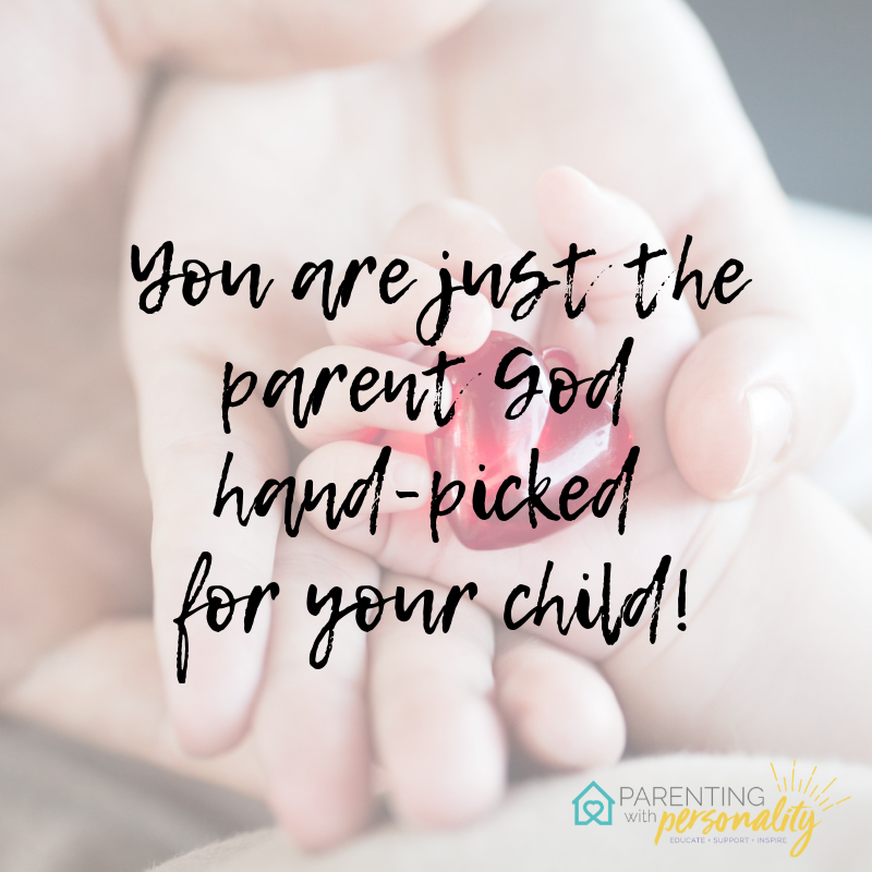 You are the parent God hand-picked for your child
