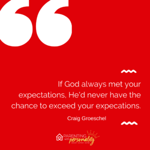 If God always met your expectations, He'd never have the chance to exceed your expectations- Craig Groeschel